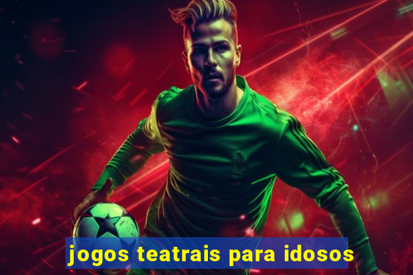 jogos teatrais para idosos